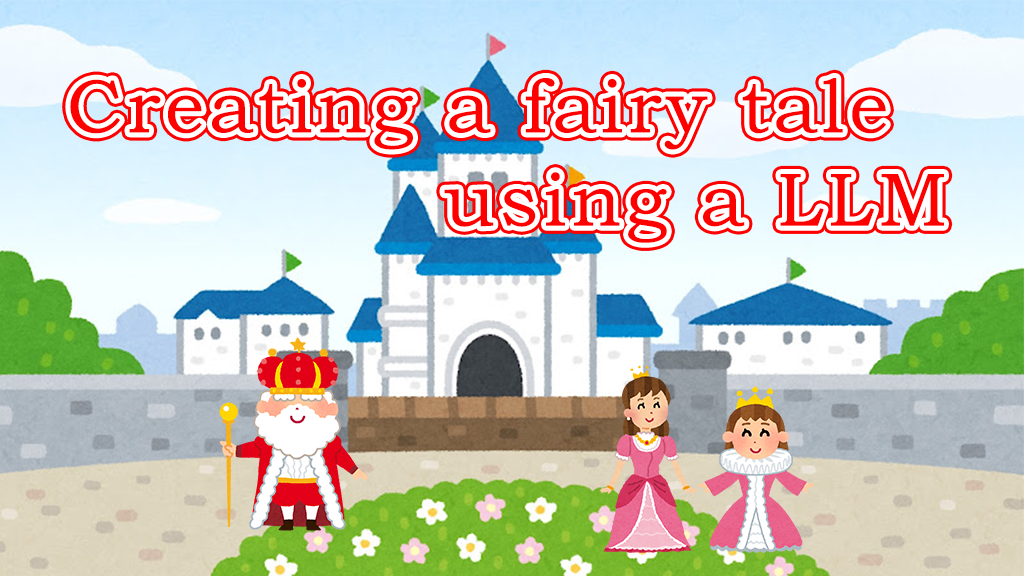 「Creating a fairy tale using a LLM」のイメージ